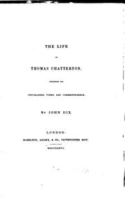 Cover of: The life of Thomas Chatterton by Dix, John, Dix, John