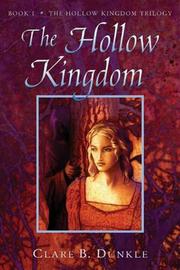 Cover of: The Hollow Kingdom by Clare B. Dunkle, Clare B. Dunkle