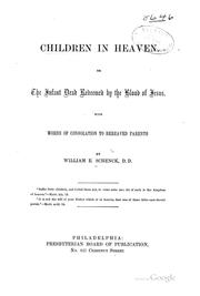 Children in heaven, or, The infant dead redeemed by the blood of Jesus by William Edward Schenck