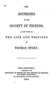 Cover of: The doctrines of the Society of Friends: as set forth in the life and writings of Thomas Story.