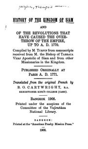 Cover of: History of the Kingdom of Siam and of the revolutions that have caused the overthrow of the empire up to A.D. 1770.