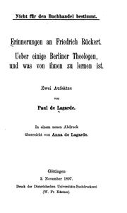 Cover of: Erinnerungen an Friedrich Rückert.: Ueber einige Berliner Theologen, und was von ihnen zu lernen ist. Zwei Aufsätze. In einem neuen Abdruck überreicht