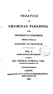 Cover of: A treatise on criminal pleading: with precedents of indictments, special pleas, & c., adapted to practice.