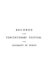 Cover of: Records of the tercentenary festival of the University of Dublin held 5th to 8th July, 1892.