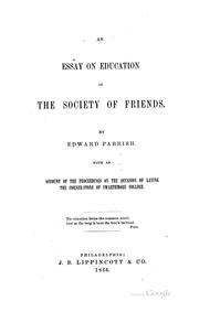 Cover of: An essay on education in the Society of Friends.: With an account on the proceedings on the occasion of laying the corner-stone of Swarthmore College.