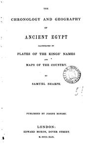 Cover of: The chronology and geography of ancient Egypt: illustrated by plates of the kings' names and maps of the country.