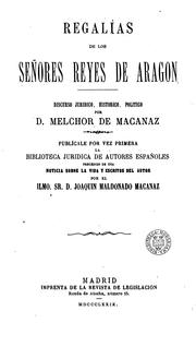 Cover of: Regalías de los señores reyes de Aragon: discurso juridico, historico, politico.