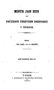 Cover of: Mistr Jan Hus: aneb, Pačátkové církevního rozdvojení v Čechách.