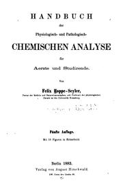 Cover of: Handbuch der physiologisch- und pathologisch-chemischen Analyse, für Ärzte, Biologen und Chemiker by Felix Hoppe-Seyler