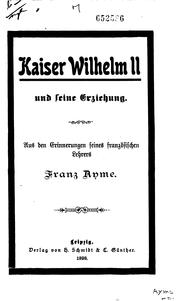 Kaiser Wilhelm II und seine Erziehung by Franz Ayme