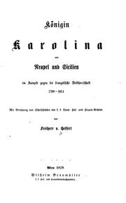 Cover of: Königin Karolina von Neapal und Sicilien im Kampfe gegen die französische Weltherrschaft 1790-1814 by Helfert, Joseph Alexander Freiherr von