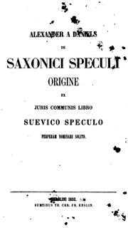 De Saxonici speculi origine ex juris communis libro suevico speculo perperam nominari solito by A. von Daniels