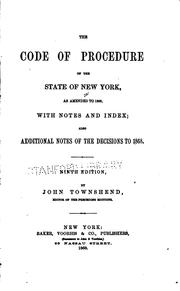 Cover of: The Code of Procedure of the State of New York, as amended to 1868: with notes and index : also additional notes of the decisions to 1868.