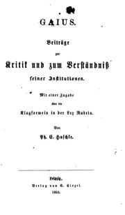 Cover of: Gaius.: Beiträge zur kritik und zum verständniss seiner Institutionen. Mit einer zugabe über die klagformeln in der Lex Rubria.