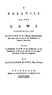 Cover of: A treatise on the laws concerning the election of the different representatives sent from Scotland to the Parliament of Great Britain.