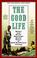 Cover of: The good life