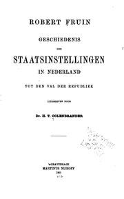 Cover of: Geschiedenis der staatsinstellingen in Nederland tot den val der republiek