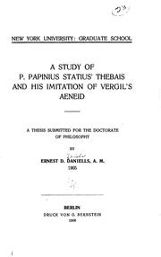 Cover of: A study of P. Papinius Statius' Thebais and his imitation of Vergil's Aeneid ... by Ernest Darwin Daniels