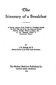 Cover of: The itinerary of a breakfast: a popular account of the travels of a breakfast through the food tube and of the ten gates and several stations through which it passes, also of the obstacles which it sometimes meets.