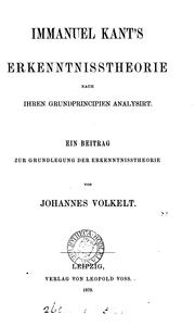 Cover of: Immanuel Kant's erkenntnisstheorie nach ihren grundprincipien analysirt. by Johannes Immanuel Volkel