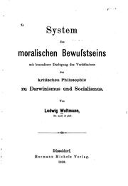 Cover of: System des moralischen Bewusstseins mit besonderer Darlegung des Verhälnesses der kritischen Philosohie zu Darwinismus und Socialismus. by Ludwig Woltmann, Ludwig Woltmann