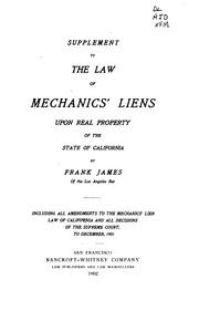 Cover of: The law of mechanics' liens upon real property in the state of California by Frank Noxon James