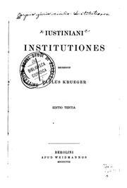 Cover of: Iustiniani Institutiones by recensuit Paulus Krueger, editio tertia.