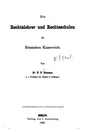Cover of: Die Rechtslehrer und Rechtsschulen im Römischen Kaiserreich by F. P. Bremer