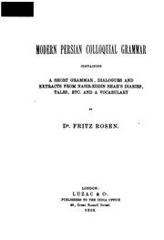 Cover of: Modern Persian colloquial grammar: containing a short grammar, dialogues and extracts from Nasir-Eddin shah's diaries, tales, etc., and a vocabulary