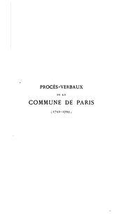 Cover of: Procès-verbaux de la Commune de Paris (10 août 1792-1er juin 1793): extraits en partie inédits publiés d'après un manuscrit des Archives nationales