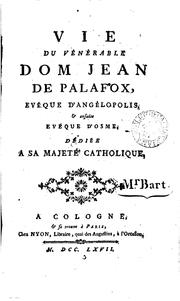 Cover of: Vie du vénérable dom Jean de Palafox, evêque d'Angélopolis, & ensuite evêque d'Osme.