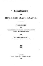 Cover of: Elemente der höheren mathematik.: Vorlesungen zur vorbereitung des studiums der differentialrechnung, algebra und functionentheorie