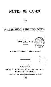 Notes of cases in the ecclesiastical & maritime courts by Great Britain. Courts.