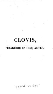 Cover of: Clovis: tragédie en cinq actes, précédée de considérations historiques