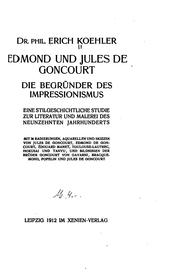 Cover of: Edmond und Jules de Goncourt, die begrunder des impressionismus: eine stilgeschichtliche studie zur literatur und malerei des neunzehnten jahrhunderts.