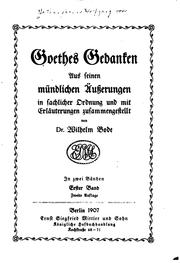 Cover of: Goethes Gedanken: Aus seinen mündlichen Aüsserungen in sachlicher Ordnung und mit Erläuterungen zusammengestellt