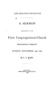 Cover of: The beloved physician: a sermon preached in the First Congregational Church, Burlington, Vermont, Sunday, November 19th, 1882