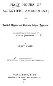 Cover of: Half hours of scientific amusement; or, Practical physics and chemistry without apparatus. by Gaston Tissandier