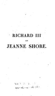 Cover of: Richard III et Jeanne Shore: drame historique en cinq actes, et en vers, imité de Shakespeare et de Rowe
