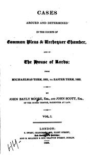 Cover of: Cases argued and determined in the courts of Common pleas & Exchequer chamber: and in the House of lords; from Michaelmas term, 1831, to [Trinity term, 1834] ...