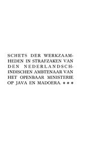 Cover of: Schets der werkzaamheden in strafzaken van den nederlandsch-indischen ambtenaar van het openbaar ministerie op Java en Madoera