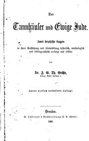 Cover of: Der Tannhäuser und Ewige Jude.: Zwei deutsche Sagen in ihrer Entstehung und Entwickelung historisch, mythologisch und bibliographisch verfolgt und erklärt