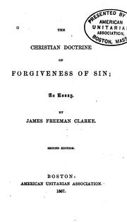 Cover of: The Christian doctrine of forgiveness of sin by James Freeman Clarke
