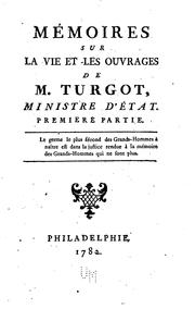 Cover of: Mémoires sur la vie et les ouvrages de m. Turgot, ministre de̓́tat. by Pierre Samuel Du Pont de Nemours