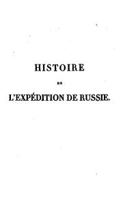 Cover of: Histoire de l'expédition de Russie.