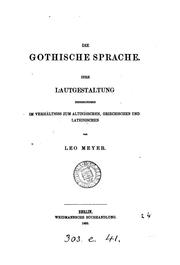 Cover of: Die Gothische Sprache.: Ihre Lautgestaltung, insbesondere im Verhältniss zum Altindischen, Griechischen und Lateinischen