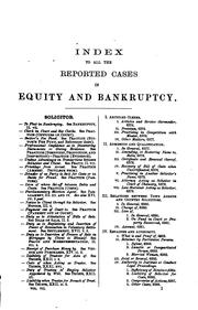 Cover of: Chitty's Index to all the reported cases decided in the several courts of equity in England, the Privy council, and the House of lords: with a selection of Irish cases; on or relating to the principles, pleading, and practice of equity and bankruptcy; from the earliest period.