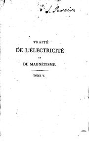 Cover of: Traité expérimental de l'électricité et du magnétisme, et de leurs rapports avec les phénomènes naturels