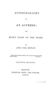 Autobiography of an actress; or, Eight years on the stage by Anna Cora Ogden Mowatt Ritchie