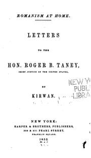 Cover of: Romanism at home.: Letters to the Hon. Roger B. Taney.
